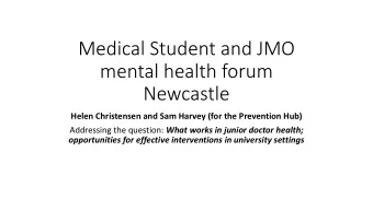 Medical Student and JMO  mental health forum  Newcastle  Helen Christensen and Sam Harvey (for the