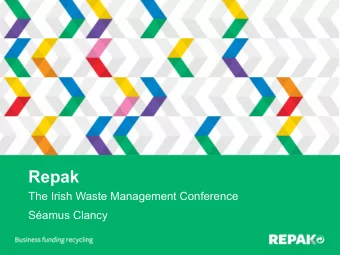 Repak  The Irish Waste Management Conference  Samus Clancy  Contents  Repak  -  Today /