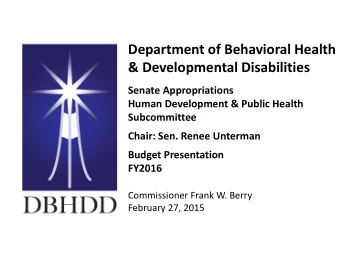Department of Behavioral Health  &amp; Developmental Disabilities  Senate Appropriations  Human