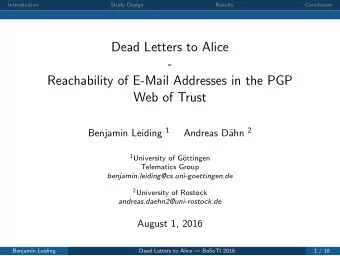 Dead Letters to Alice  -  Reachability of E-Mail Addresses in the PGP  Web of Trust Benjamin