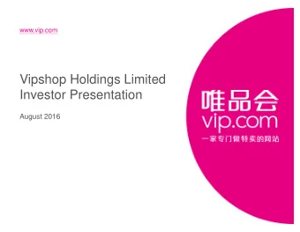 Vipshop Holdings Limited  Investor Presentation  August 2016  Disclaimer  This presentation