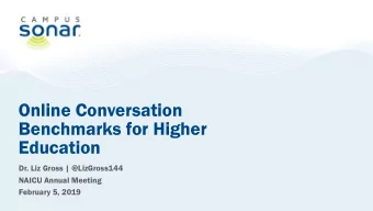 Online Conversation  Benchmarks for Higher  Education  Dr. Liz Gross | @LizGross144  NAICU Annual