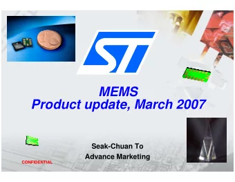 MEMS  MEMS  Product update, March 2007  Product update, March 2007  Seak-Chuan To  Advance