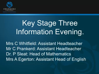 Key Stage Three  Information Evening.  Mrs C Whitfield: Assistant Headteacher  Mr C Prankerd:
