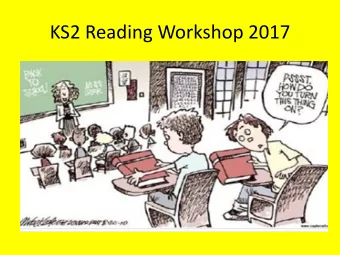 KS2 Reading Workshop 2017  2 readers who are good at decoding  but   An active reader builds