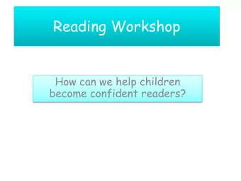 Reading Workshop  How can we help children  become confident readers?  The ability to read is