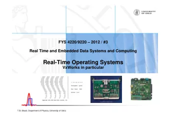 Real-Time Operating Systems  VxWorks in particular  T.B. Skaali, Department of Physics, University