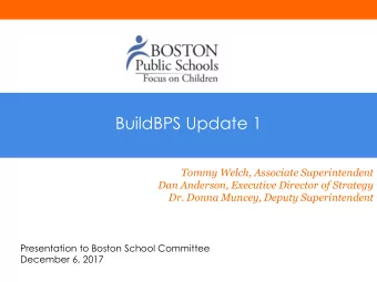 BuildBPS Update 1  Tommy Welch, Associate Superintendent  Dan Anderson, Executive Director of