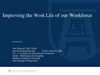 Improving the Work Life of our Workforce  Jim Rawson, MD, FACR  jrawson@augusta.edu
