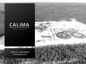 GOOD OIL CONFERENCE  SEPTEMBER 2019  1  ABOUT CALIMA  Calima Energy  Acreage - CE1 owns and