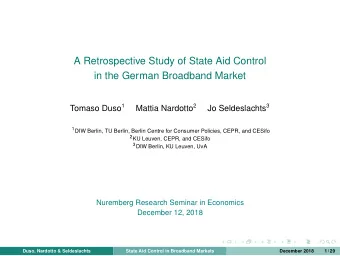 A Retrospective Study of State Aid Control  in the German Broadband Market Tomaso Duso 1 Mattia