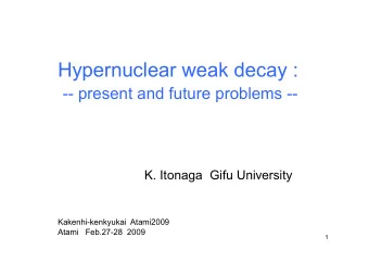Contents of this talk 1. Experimental data  2.  Theory : Mesonic decay 3. Theory : Nonmesonic decay