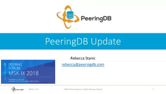 PeeringDB Update  Rebecca Stanic  rebecca@peeringdb.com  2018-11-23  MSK-IX Peering Forum 2018,