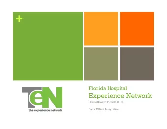 +  Florida Hospital  Experience Network  DrupalCamp Florida 2011  Back Office Integration +