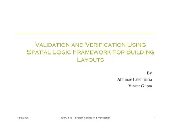 Validation and Verification Using  Spatial Logic Framework for Building  Layouts  By  Abhinav
