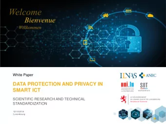 Bienvenue  White Paper  DATA PROTECTION AND PRIVACY IN  SMART ICT  SCIENTIFIC RESEARCH AND