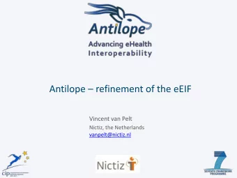 Antilope  refinement of the eEIF  Vincent van Pelt  Nictiz, the Netherlands  vanpelt@nictiz.nl