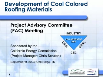 Development of Cool Colored  Roofing Materials  Project Advisory Committee  (PAC) Meeting  INDUSTRY