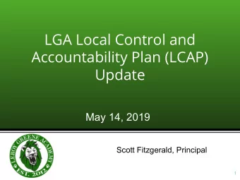 LGA Local Control and  Accountability Plan (LCAP)  Update  May 14, 2019  Scott Fitzgerald,