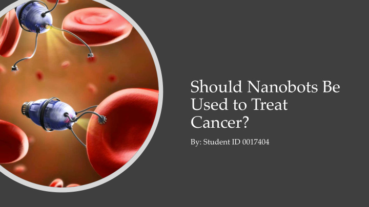 should nanobots be used to treat cancer