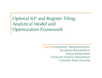 Optimal ILP and Register Tiling:  Analytical Model and  Optimization Framework  Lakshminarayanan.