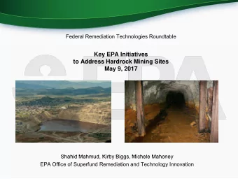 Key EPA Initiatives  to Address Hardrock Mining Sites  M  May 9, 2017  9 2017  Shahid Mahmud Kirby