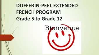 DUFFERIN-PEEL EXTENDED  FRENCH PROGRAM  Grade 5 to Grade 12  Am I at the right session?  EXTENDED
