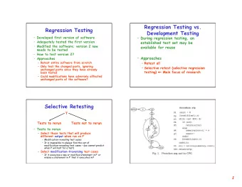 Regression Testing vs.  Regression Testing  Development Testing  Developed first version of