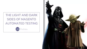 THE LIGHT AND DARK  SIDES OF MAGENTO  AUTOMATED TESTING WE'VE BEEN LISTED AT THE TOP SOFTWARE