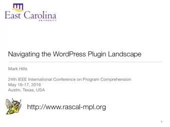 Navigating the WordPress Plugin Landscape Mark Hills 24th IEEE International Conference on Program