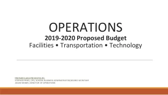 OPERATIONS  2019-2020 Proposed Budget  Facilities  Transportation  Technology  PREPARED AND