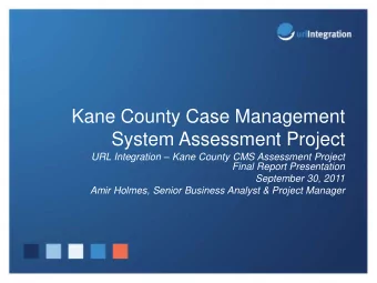 Kane County Case Management  System Assessment Project URL Integration  Kane County CMS