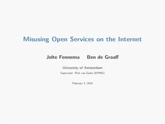 Misusing Open Services on the Internet  Jelte Fennema  Ben de Graaff  University of Amsterdam