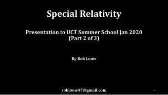 Special Relativity  Presentation to UCT Summer School Jan 2020  (Part 2 of 3)  By Rob Louw