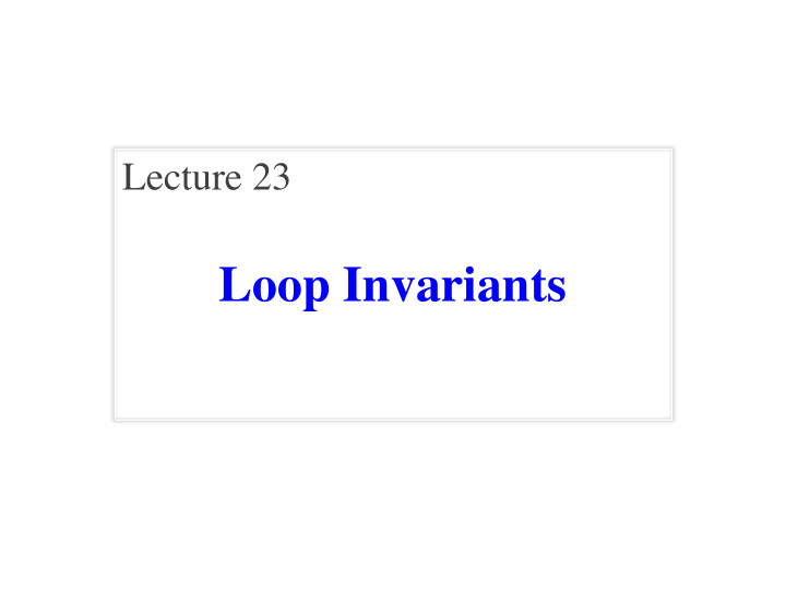 loop invariants announcements for this lecture