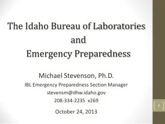 The Idaho Bureau of Laboratories  and  Emergency Preparedness  Michael Stevenson, Ph.D.  IBL