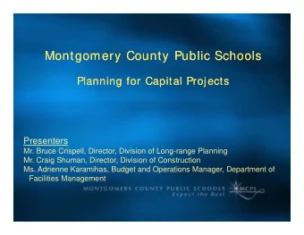 Montgomery County Public Schools  Montgomery County Public Schools  Planning for Capital Projects