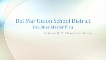 Del Mar Union School District  Facilities Master Plan  September 16, 2015  Regular Board Meeting