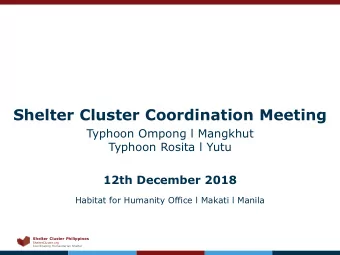 Shelter Cluster Coordination Meeting  Typhoon Ompong l Mangkhut  Typhoon Rosita l Yutu  12th