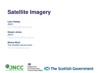 Satellite Imagery  Lynn Heeley  JNCC  Lynn.heeley@jncc.gov.uk  Gwawr Jones  JNCC