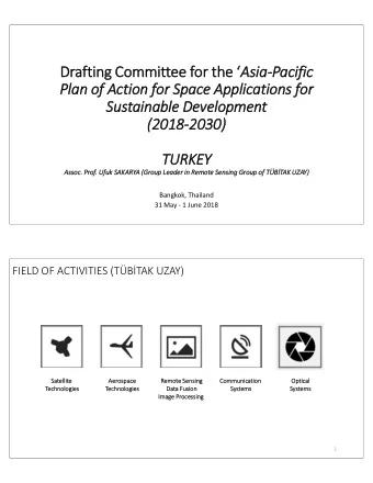 TURKEY  Assoc. Prof. Ufuk SAKARYA (Group Leader in Remote Sensing Group of TBTAK UZAY)