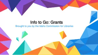 Info to Go: Grants  Info to Go: Grants  Brought to you by the Idaho Commission for Libraries