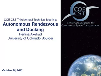 and Docking  Penina Axelrad  University of Colorado Boulder  October 30, 2013  COE CST Third Annual