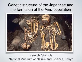 Genetic structure of the Japanese and  the formation of the Ainu population  Ken-ichi Shinoda