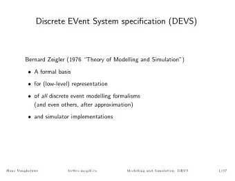 Discrete EVent System specification (DEVS)  Bernard Zeigler (1976 Theory of Modelling and