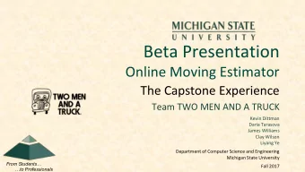 Beta Presentation  Online Moving Estimator  The Capstone Experience  Team TWO MEN AND A TRUCK