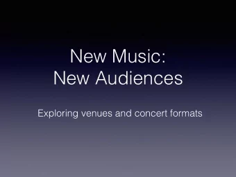 New Music:  New Audiences  Exploring venues and concert formats     Re:New Music [2008-10]