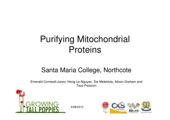 Purifying Mitochondrial  Proteins  Santa Maria College, Northcote  Emerald Cornwall-Jones, Hong