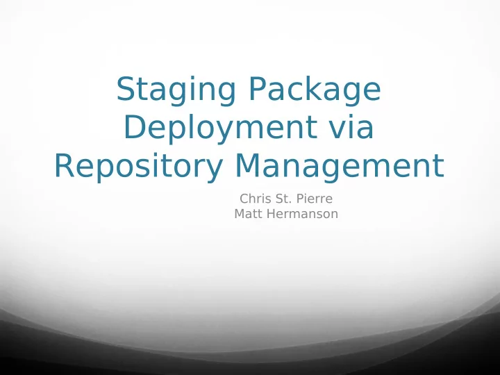 staging package deployment via repository management