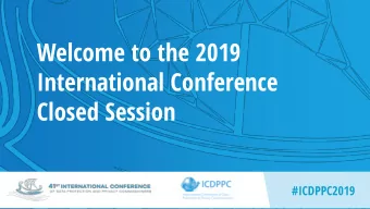 Welcome to the 2019  International Conference  Closed Session  #ICDPPC2019  Working Group on